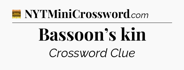 Bassoon’s kin - Eugene Sheffer Crossword