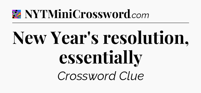 New Year's resolution, essentially Crossword Clue