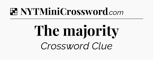 Solution: The majority - NYT Crossword