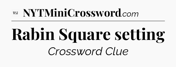 Rabin Square setting - WSJ Crossword