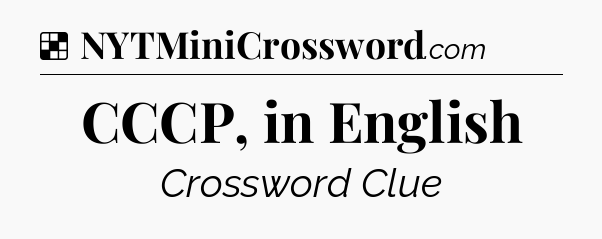 Solution: CCCP, in English - NYT Crossword