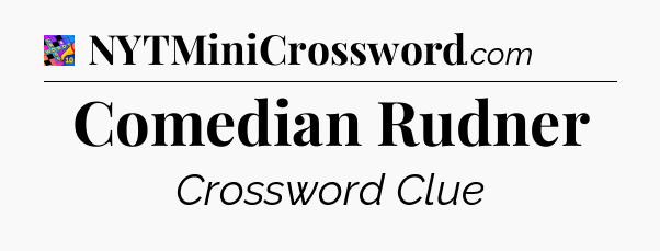 Comedian Rudner Crossword Clue
