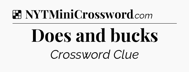 Solution: Does and bucks - NYT Crossword