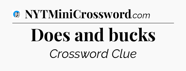Does and bucks Crossword Clue