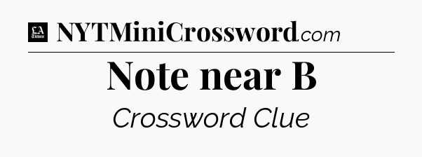 Note near B - LA Times Crossword