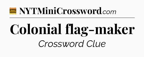 Colonial flag-maker - Eugene Sheffer Crossword