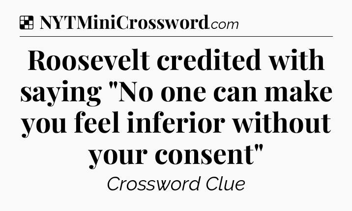 Solution: Roosevelt credited with saying 