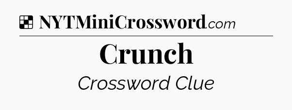 Solution: Crunch - NYT Crossword