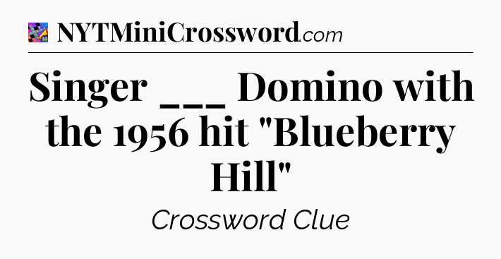 Singer ___ Domino with the 1956 hit 