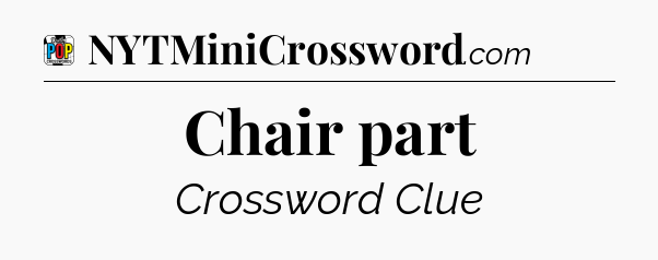 Chair part Crossword Clue