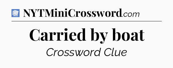 Carried by boat Puzzle Page Crossword Clue