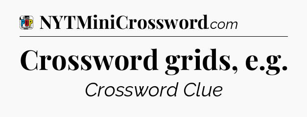 Crossword grids, e.g Crossword Clue