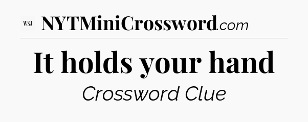 It holds your hand - WSJ Crossword