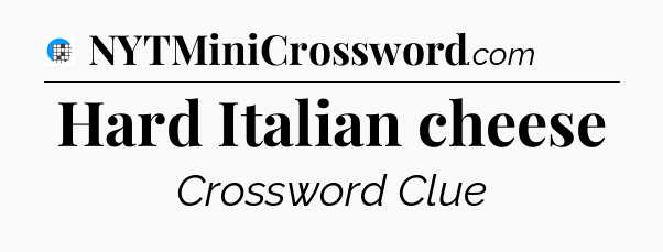 Hard Italian cheese Crossword Clue
