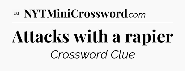 Attacks with a rapier - WSJ Crossword