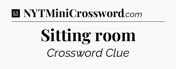 Sitting room - LA Times Crossword