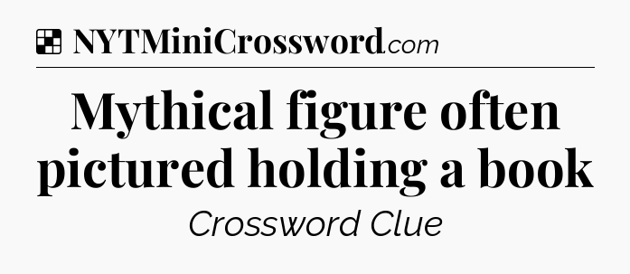Solution: Mythical figure often pictured holding a book - NYT Crossword