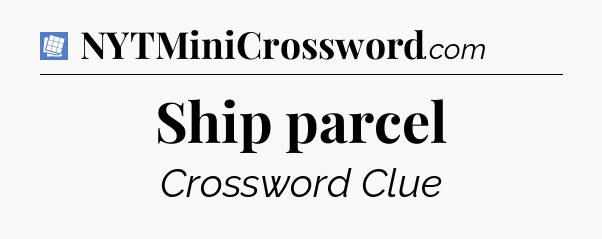 Ship parcel Puzzle Page Crossword Clue