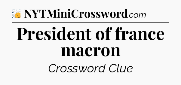 President of france macron - 7 Little Words