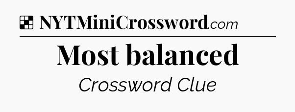 Solution: Most balanced - NYT Crossword