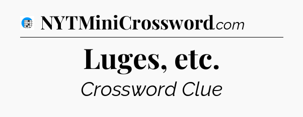 Luges, etc Crossword Clue