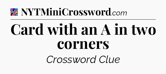 Card with an A in two corners Crossword Clue