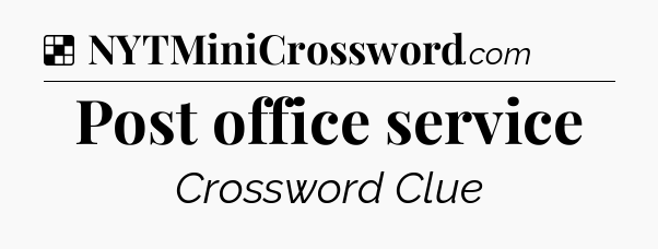 Solution: Post office service - NYT Crossword