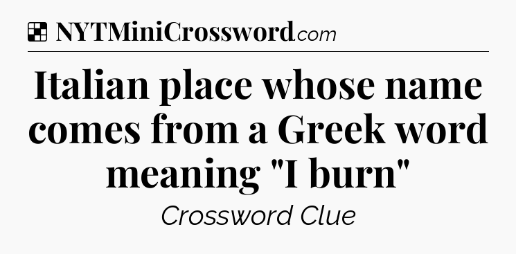 Solution: Italian place whose name comes from a Greek word meaning 