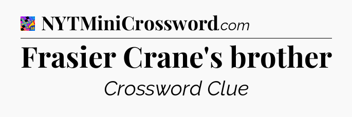Frasier Crane's brother Crossword Clue