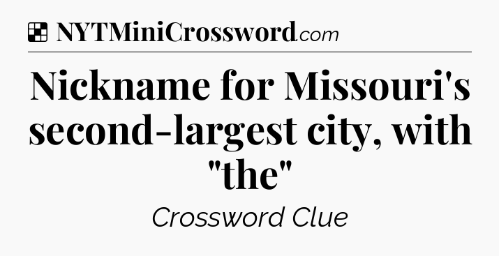 Solution: Nickname for Missouri's second-largest city, with 