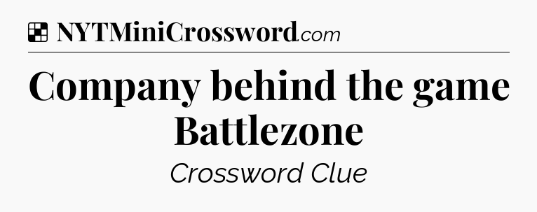 Solution: Company behind the game Battlezone - NYT Crossword