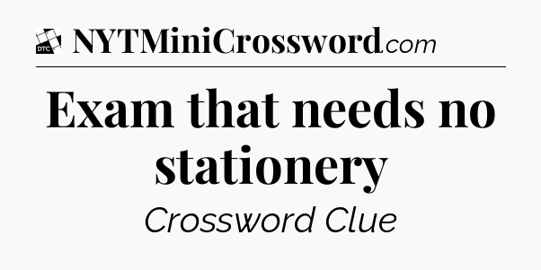 Exam that needs no stationery - Daily Themed Classic Crossword