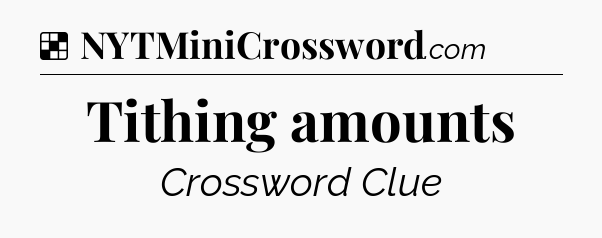 Solution: Tithing amounts - NYT Crossword