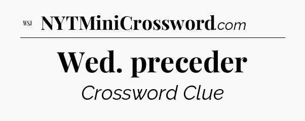 Wed. preceder - WSJ Crossword