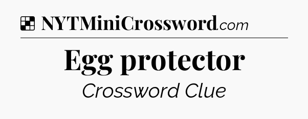 Solution: Egg protector - NYT Crossword