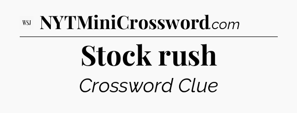 Stock rush - WSJ Crossword