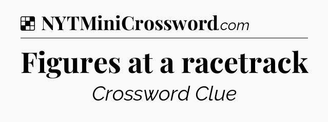 Solution: Figures at a racetrack - NYT Crossword