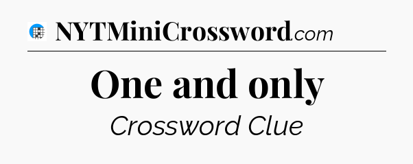 One and only Crossword Clue