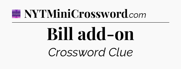 Bill add-on - Thomas Joseph Crossword