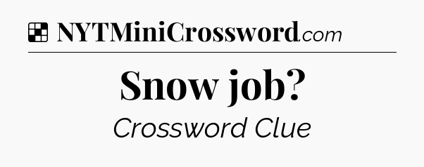 Solution: Snow job - NYT Crossword