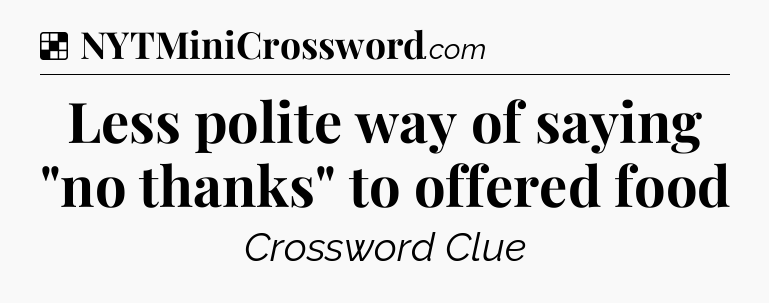 Solution: Less polite way of saying 