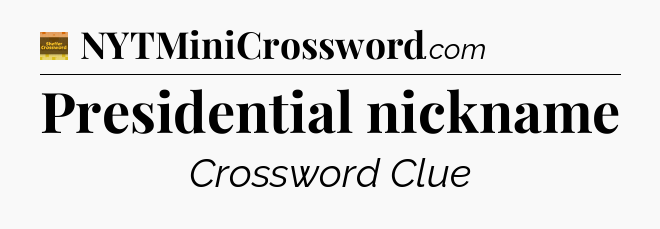 Presidential nickname crossword clue Eugene Sheffer
