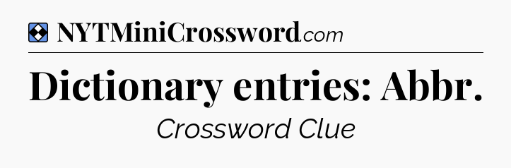 Solution: Dictionary entries: Abbr - NYT Mini Crossword