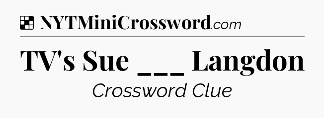 Solution: TV's Sue ___ Langdon - NYT Crossword