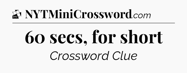 60 secs, for short - Daily Themed Classic Crossword
