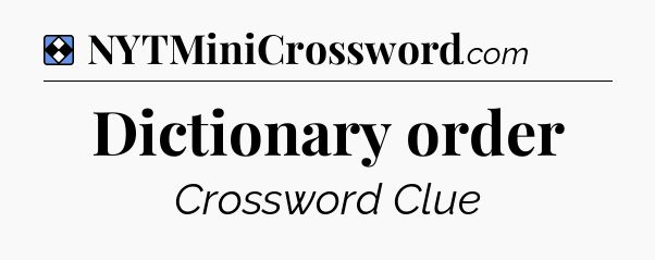 Solution: Dictionary order - NYT Mini Crossword