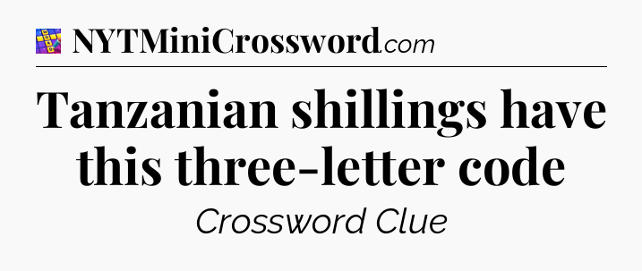 Tanzanian shillings have this three-letter code Codycross