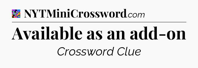 Available as an add-on Crossword Clue