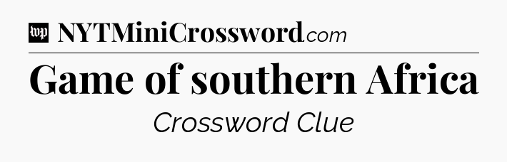 Game of southern Africa Crossword Clue