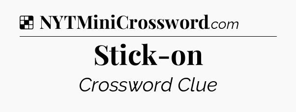 Solution: Stick-on - NYT Crossword